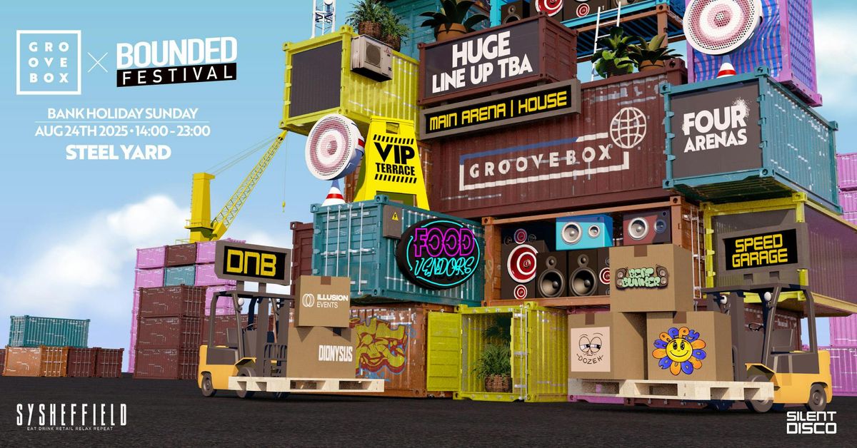 HUGE LINEUP TBA | Groovebox X Bounded at Steel Yard, Sheffield
