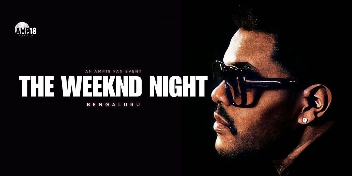 THE WEEKND NIGHT - BENGALURU