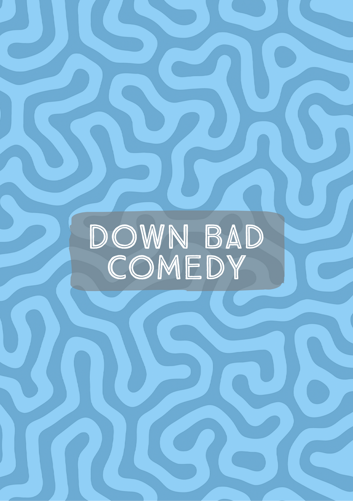 DOWN BAD COMEDY SHOW!