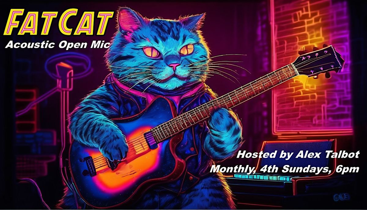 Fat Cat Acoustic Open Mic with host Alex Talbot