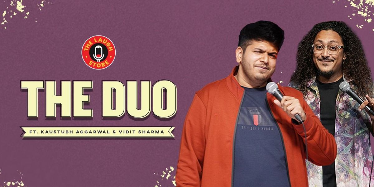 The Duo Ft. Kaustubh Aggarwal & Vidit Sharma