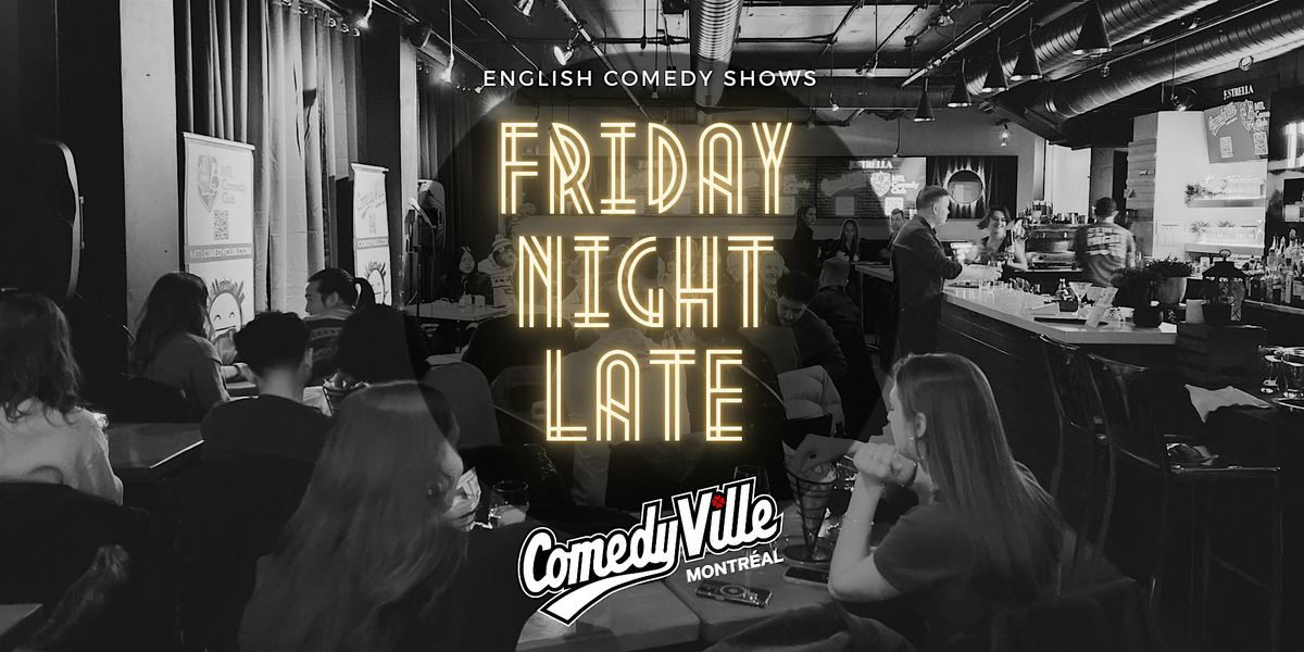 Friday Late Show \u2013 Unfiltered Live Stand-Up Comedy at Comedy Club Montreal