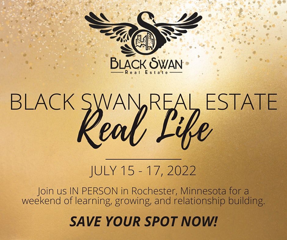 Black Swan Real Estate Real Life 2022 Hilton Rochester Mayo Clinic Area July 15 to July 17