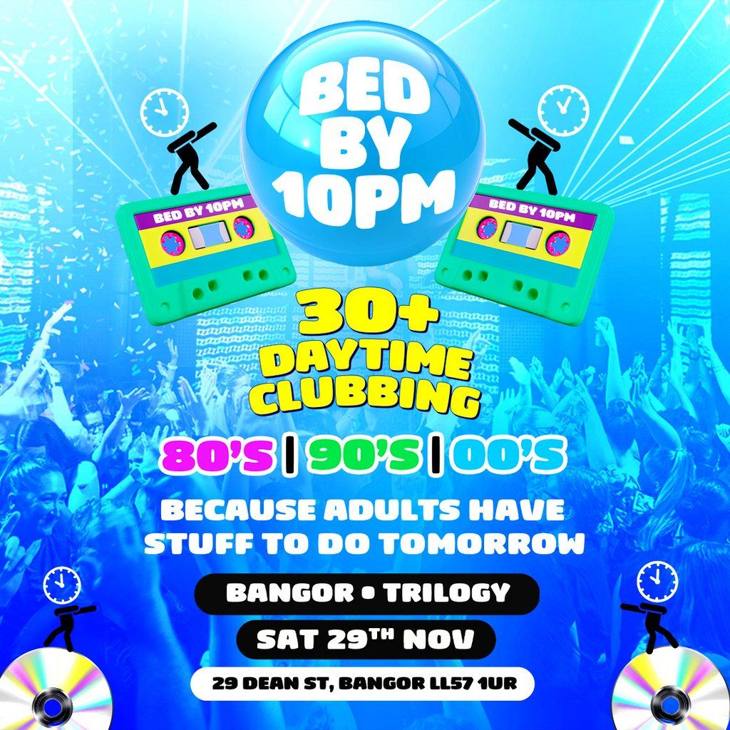 Bed By 10pm Is Coming To Bangor!