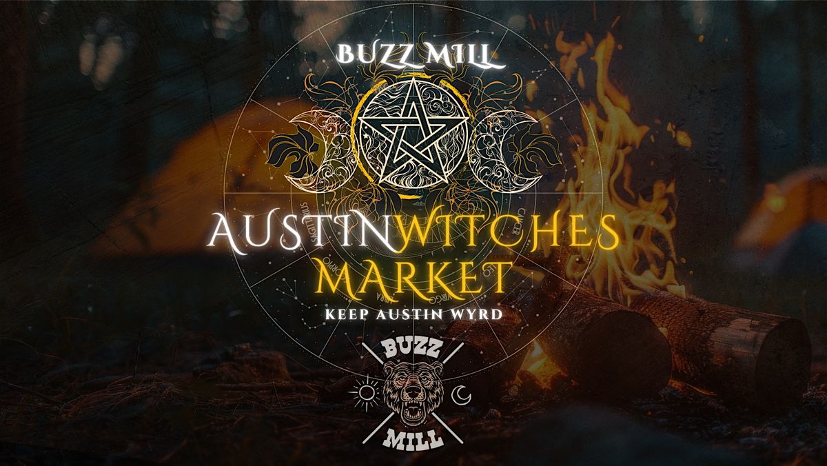 Austin Witches Market @ Buzz Mill! \u2728 May 24