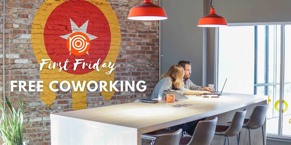 First Friday Free Coworking @ East Village