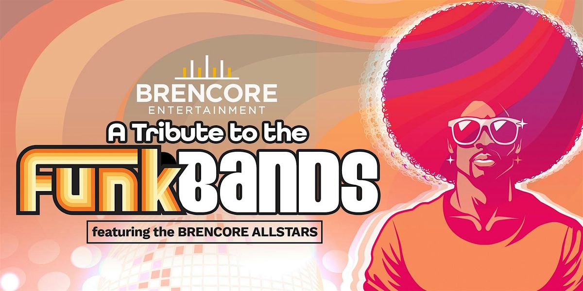 BRENCORE Presents...A Tribute to the Funk Bands