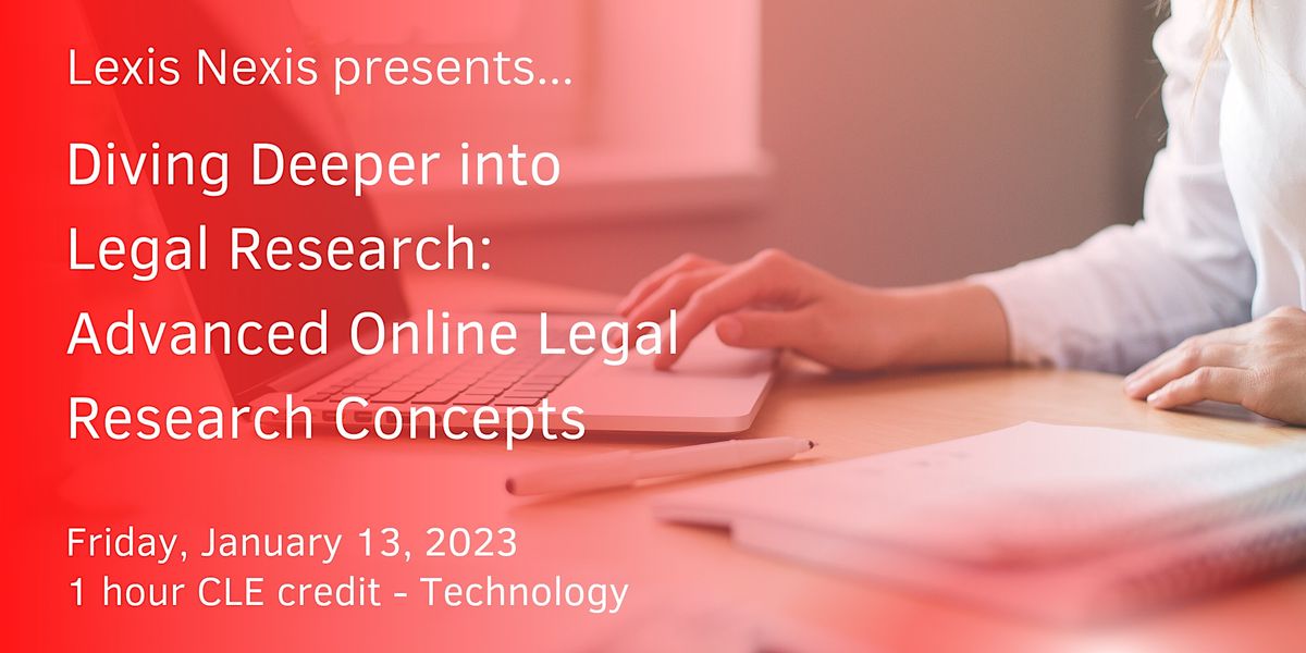 Lexis Nexis Presents Diving Deeper into Legal Research Potential