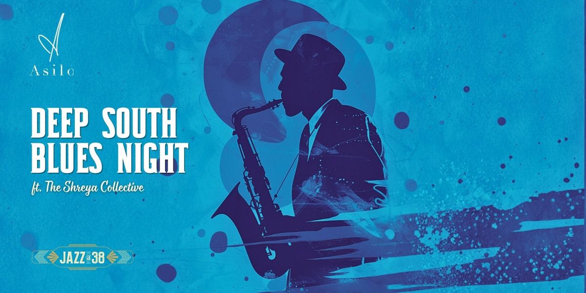 Deep South Blues Night Ft. The Shreya Collective