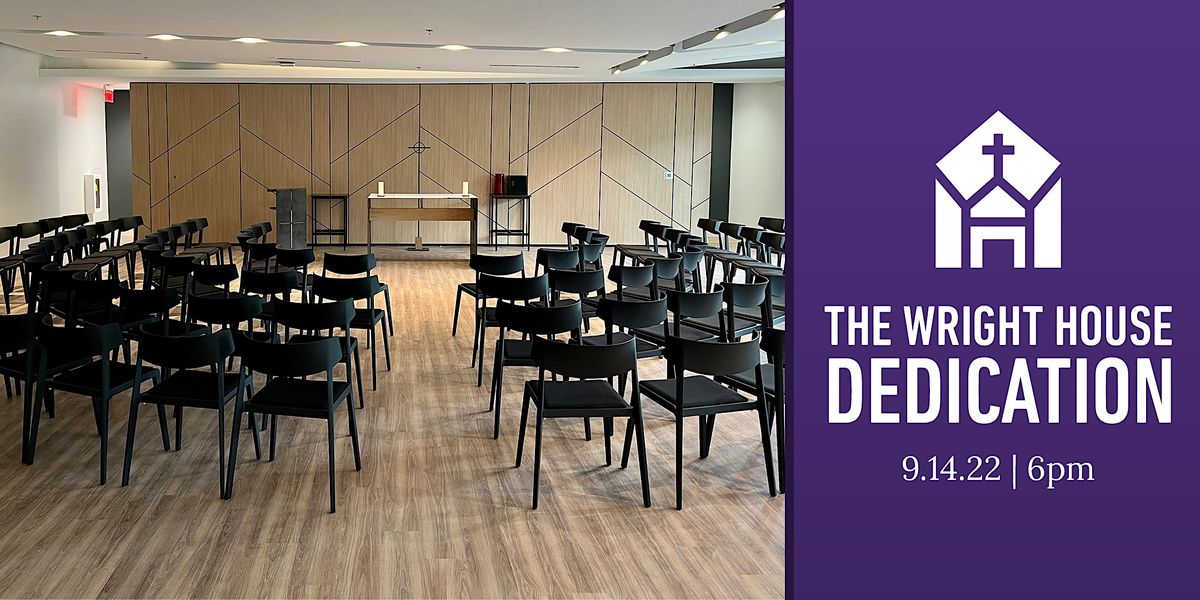 The Wright House Chapel Dedication