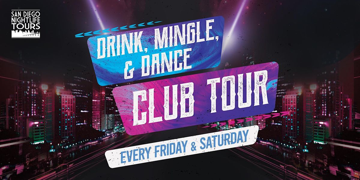 San Diego "Drink, Mingle, & Dance!" Club Tour (4 clubs included)