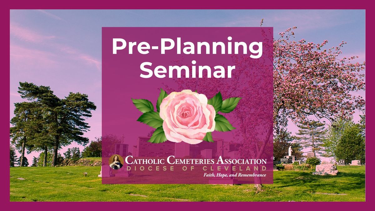 Pre-Planning Seminar- All Souls Cemetery, Chardon | 10366 Chardon Rd ...