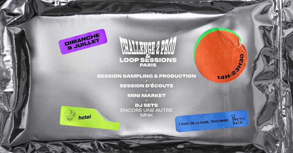 Challenge 2 prod x Loop Sessions Paris at Petit Bain, Paris on 9th July ...