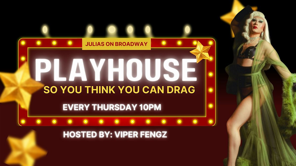 PLAYHOUSE: So You Think You Can Drag?