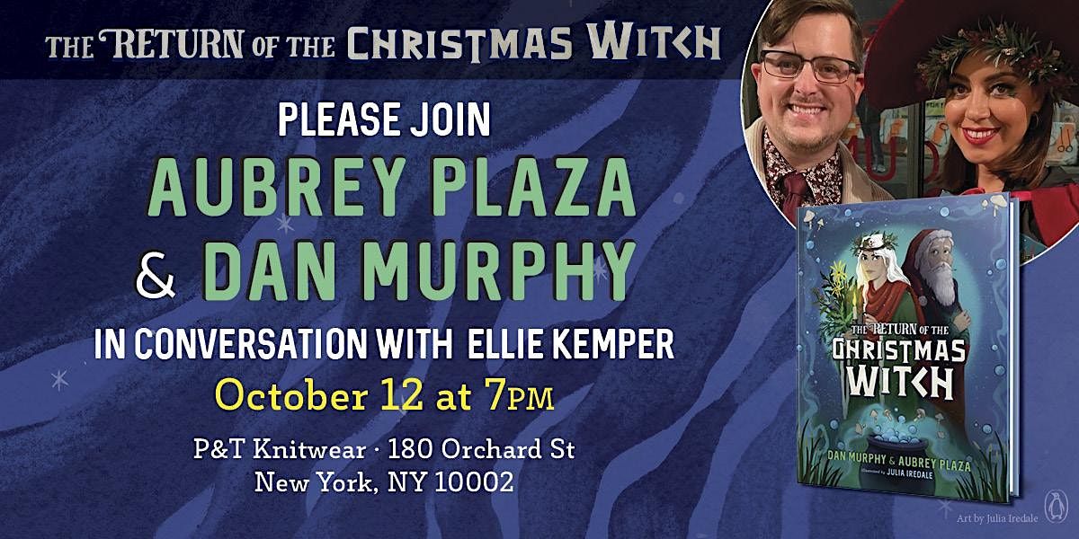 Aubrey Plaza, Dan Murphy: THE RETURN OF THE CHRISTMAS WITCH w/ Ellie