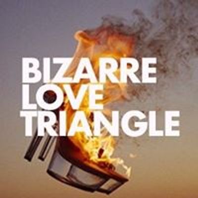 Bizarre Love Triangle