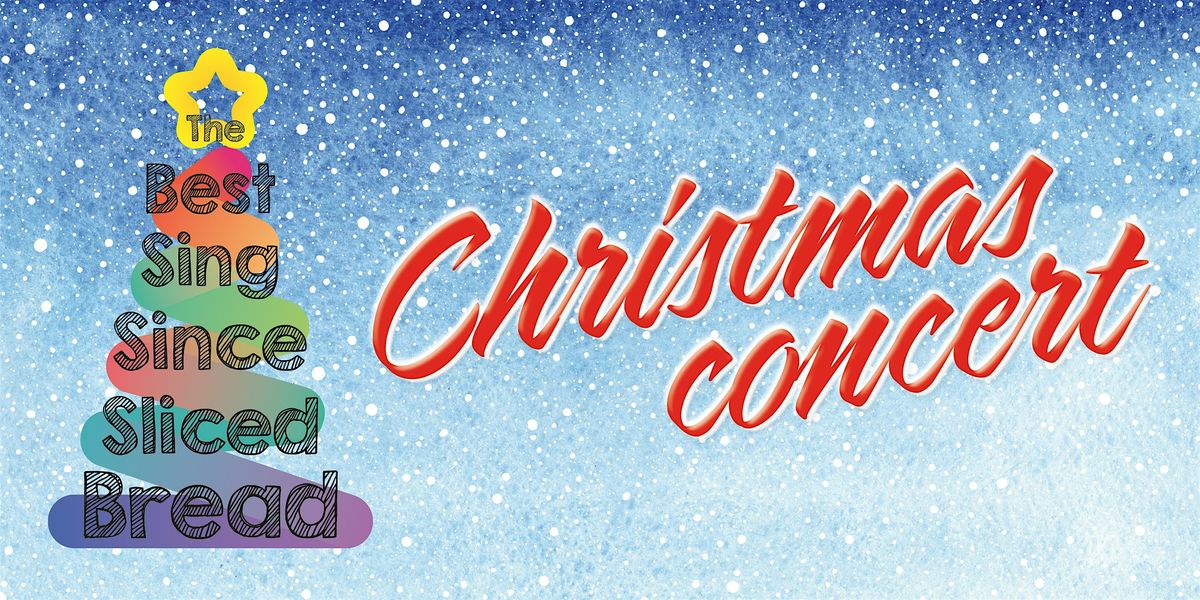 Best Sing Since Sliced Bread Christmas Concert