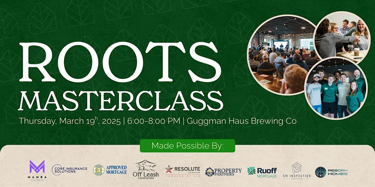 Spring Real Estate Masterclass | Roots Realty Co.