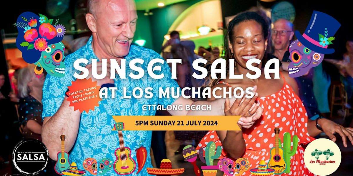 Sun Sol Salsa Sunset Salsa | Sun 21 July 2024 at Los Muchachos - Mexican, Ettalong ...