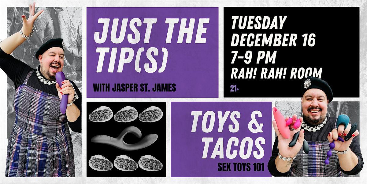 Toys & Tacos: Sex Toys 101 w\/ Jasper St. James- Live at Rah! Rah! Room