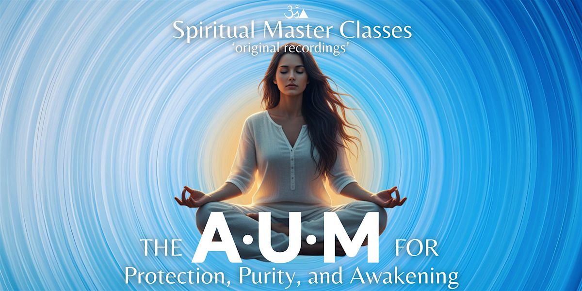 The A-U-M for Protection, Purity and Awakening