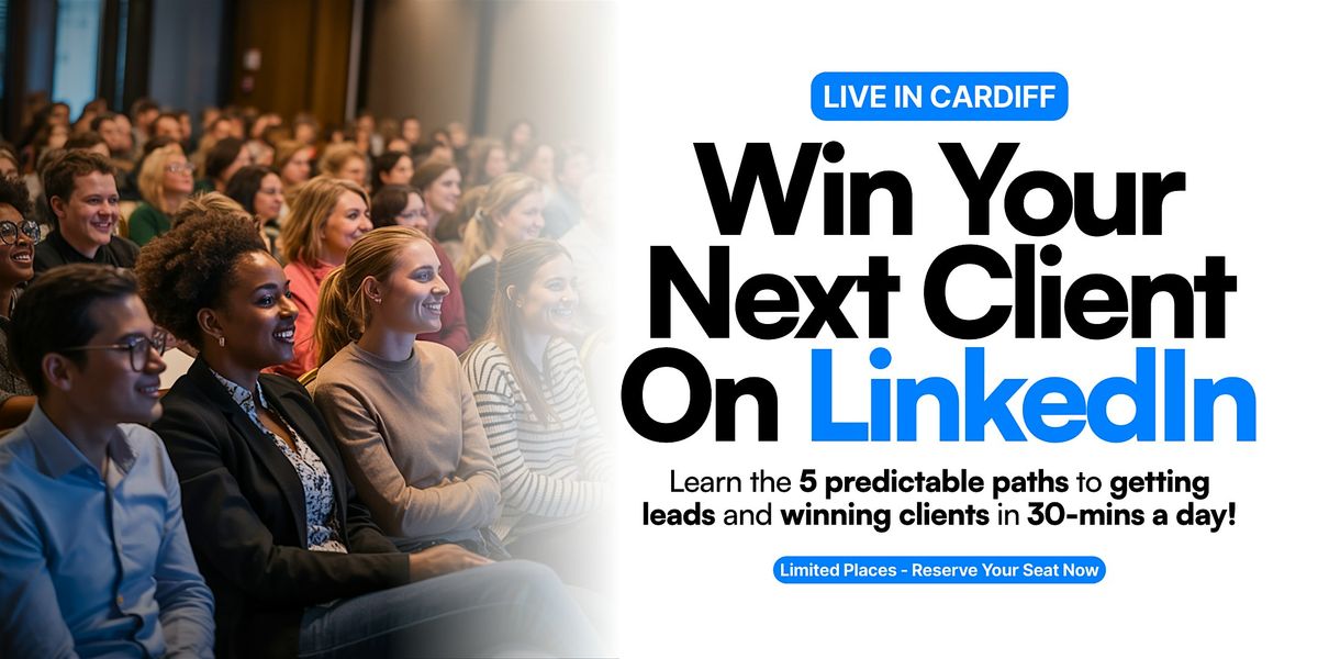 Win Your Next Client on LinkedIn - Live in Cardiff