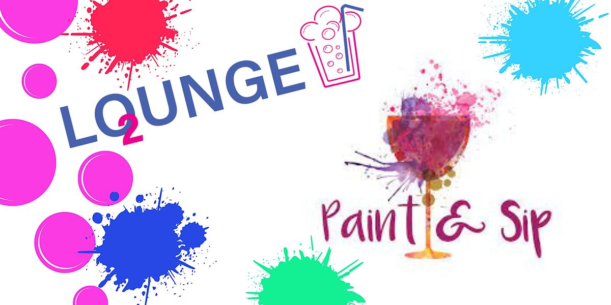 Paint and Sip with O2 Lounge -