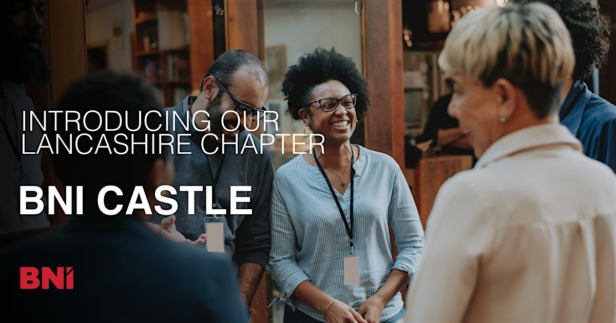 Business Networking in Lancaster, Lancashire - BNI Castle