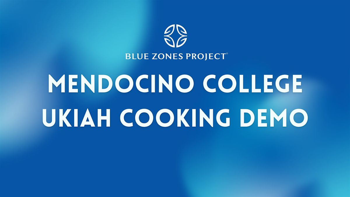 BZP Mendocino County- Mendocino College Ukiah Cooking Demo