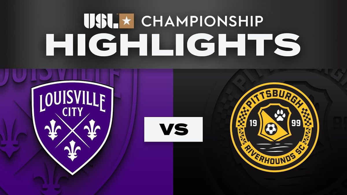Pittsburgh Riverhounds SC vs. Louisville City FC