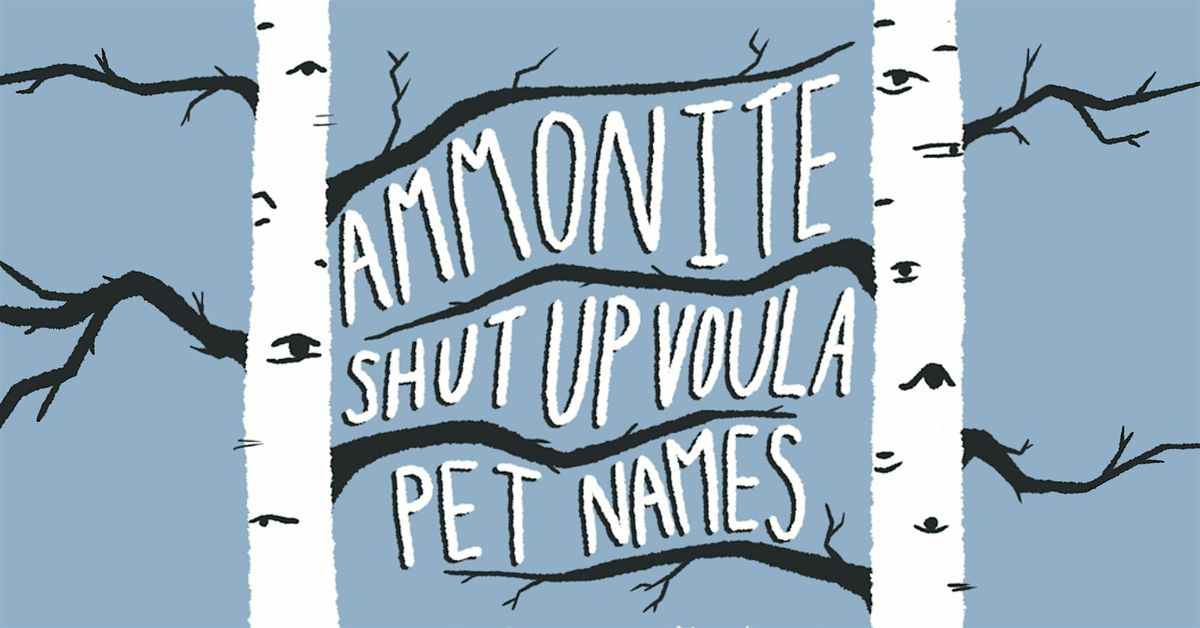 Ammonite \/ Shut Up Voula \/ Pet Names at The Frederick Center