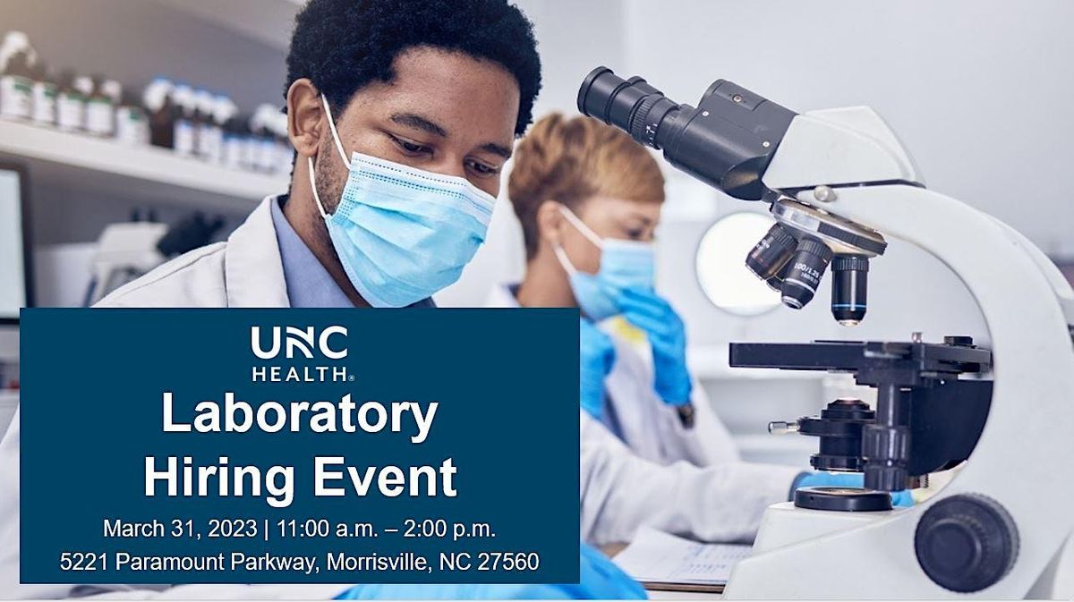UNC Health Laboratory Hiring Event (3/31/23) 5221 Paramount Pkwy