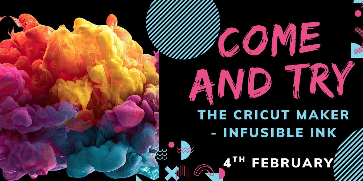 Come and Try.. The Cricut Maker: Infusible Ink - Woodcroft Library