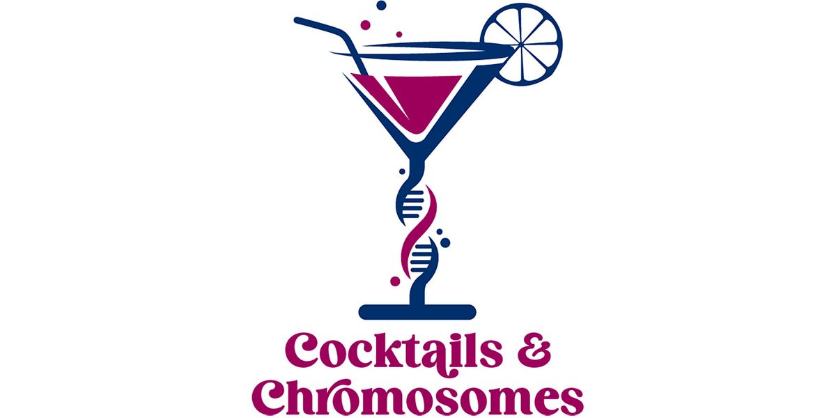 Cocktails and Chromosomes