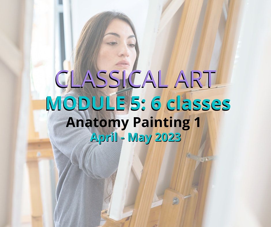 Classical Art Course (adults) Module 5 (6 classes) Anatomy Painting 1 IGFA International