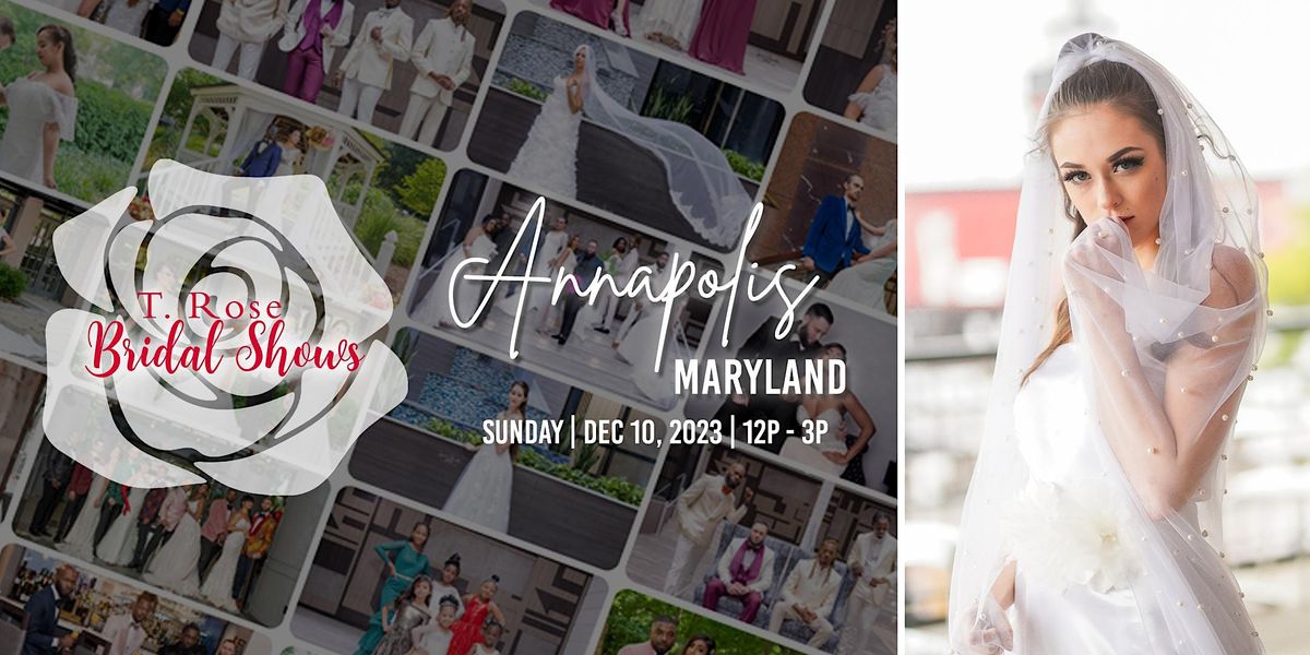 T Rose International Bridal Show Annapolis -Anne Arundel County 2023