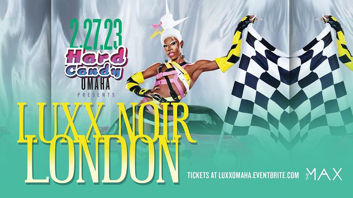 Hard Candy Omaha with Luxx Noir London The Max, Omaha, NE February 27 to February 28