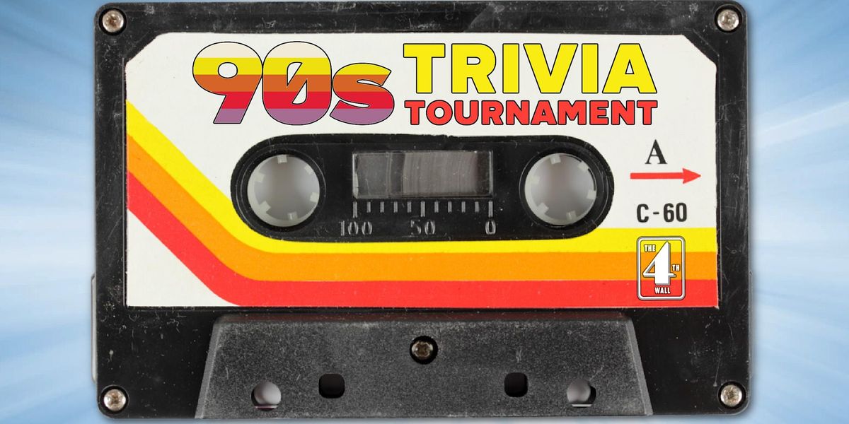 90s TRIVIA TOURNAMENT @ THE 4TH WALL