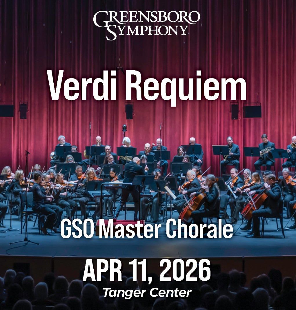 Greensboro Symphony Orchestra - Verdis Requiem at Steven Tanger Center for the Performing Arts