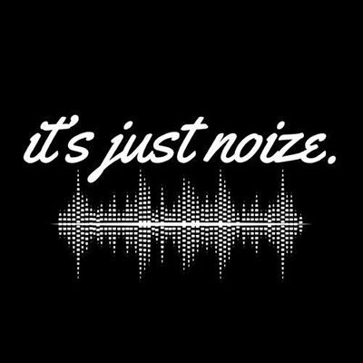 it's just noize.