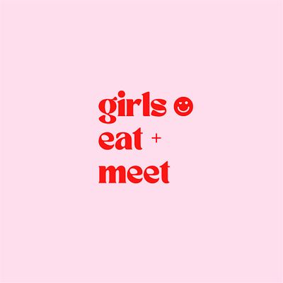 Girls Eat + Meet