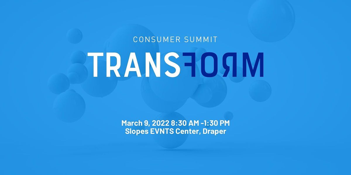 Consumer Summit 2022 The Slopes EVNTS Center, Draper, UT March 9, 2022