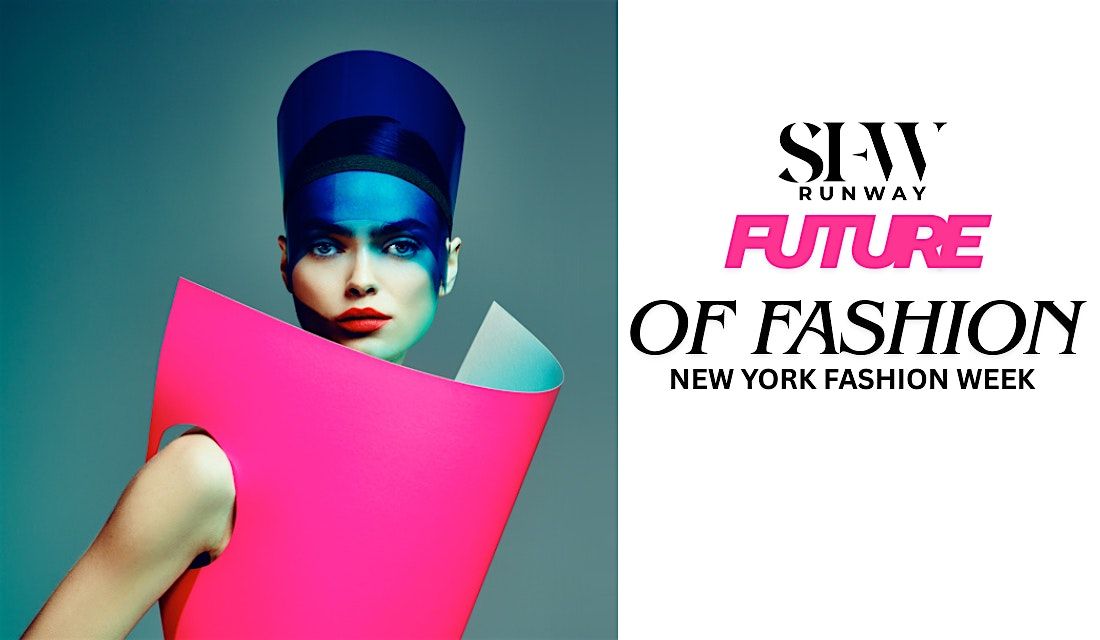 SFWRUNWAY: Future of Fashion NYFW  Presentation
