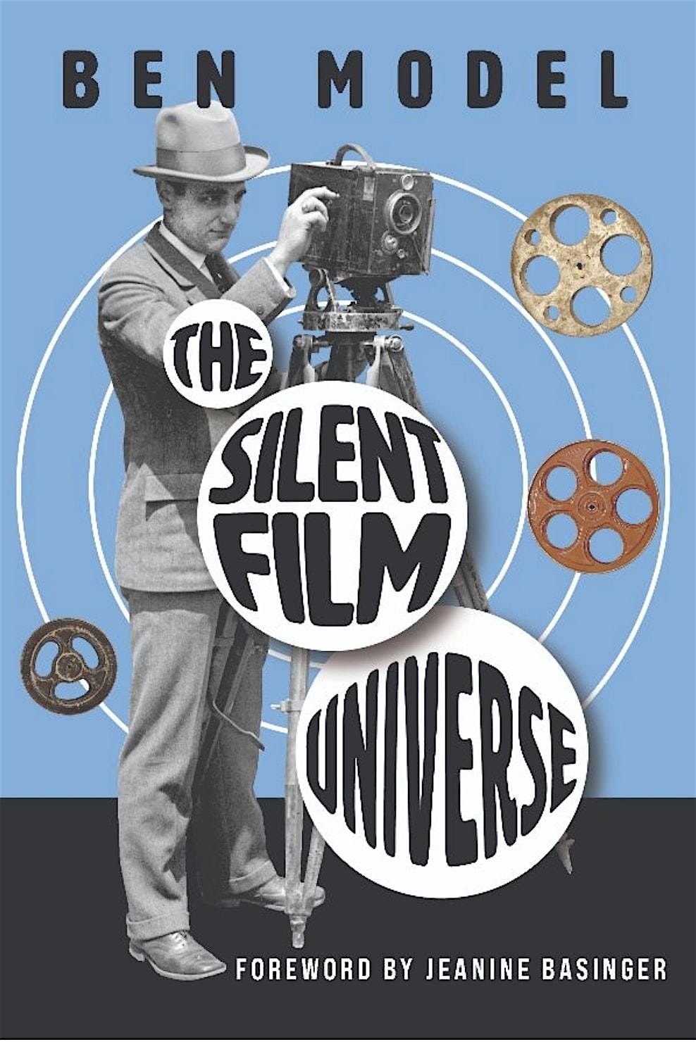 The Silent Film Universe: Exploring Silent Movies IN PERSON