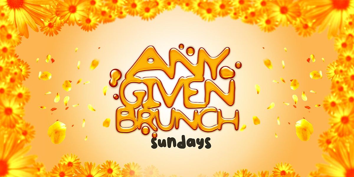 ANY GIVEN BRUNCH SUNDAYS