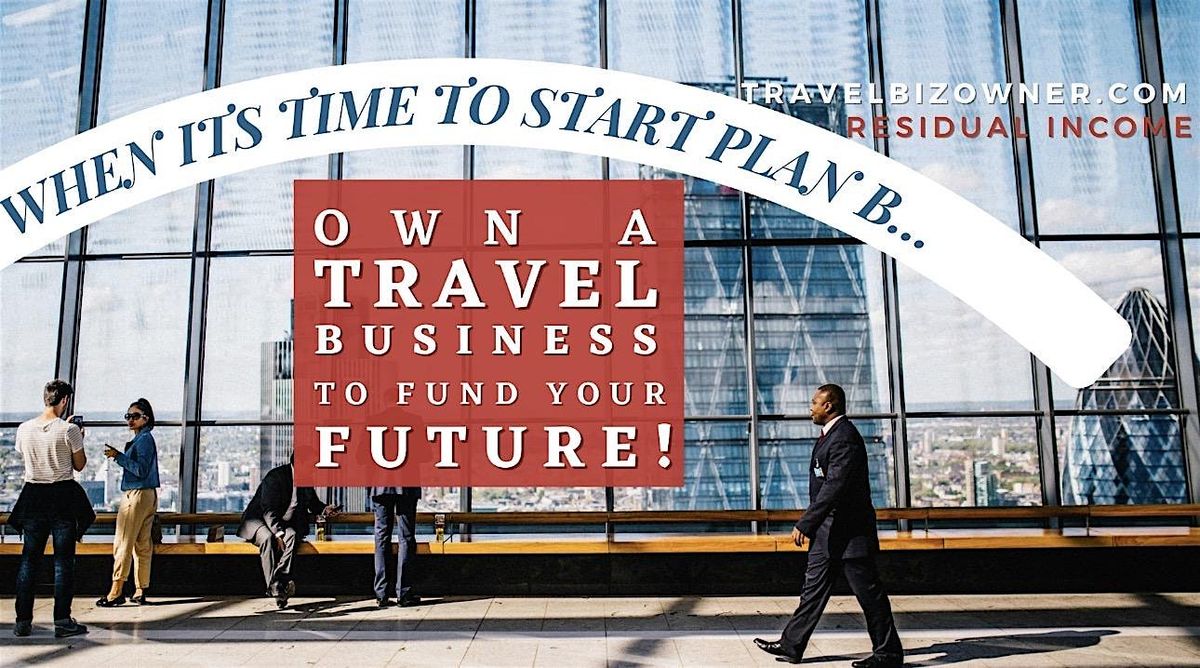 Need a Plan B in Oxon Hill, MD? You Should Own a Travel Biz!