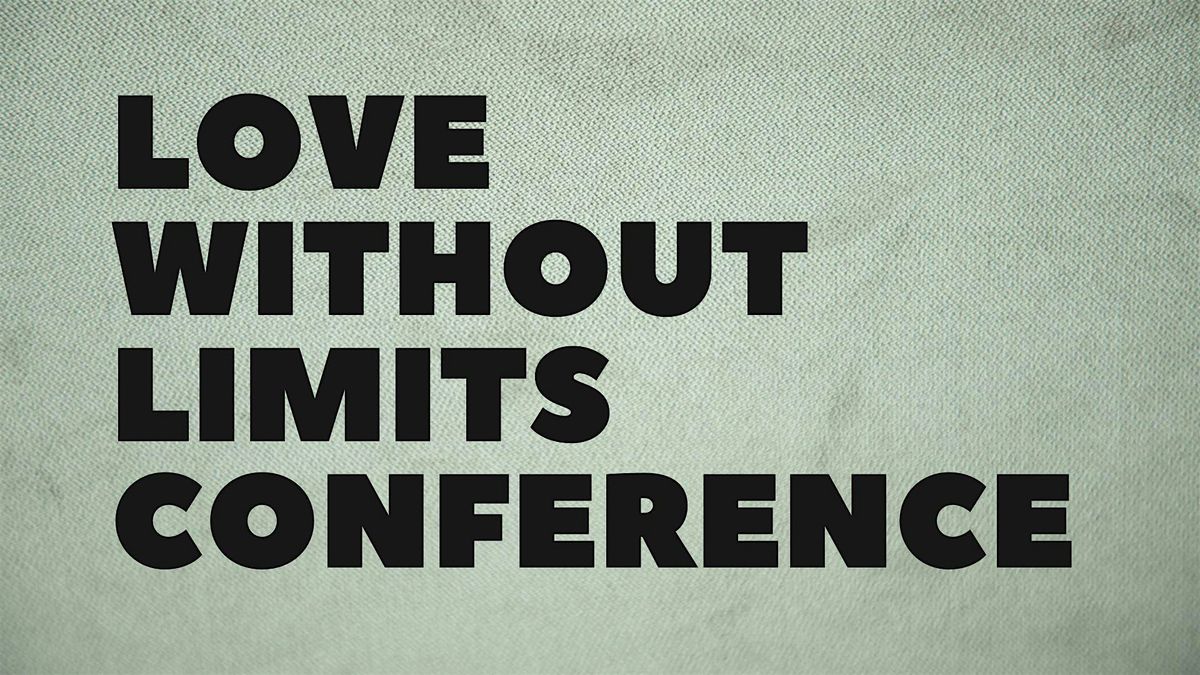 Love Without Limits Conference with Dan Mohler