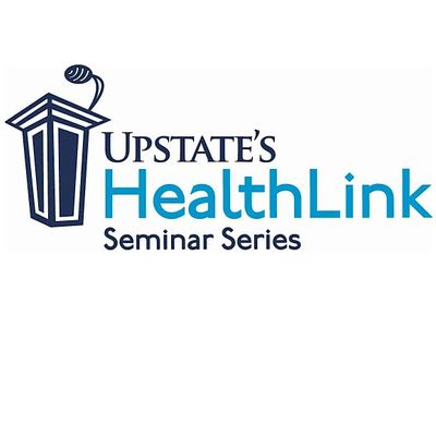 Upstate's HealthLink Seminar Series