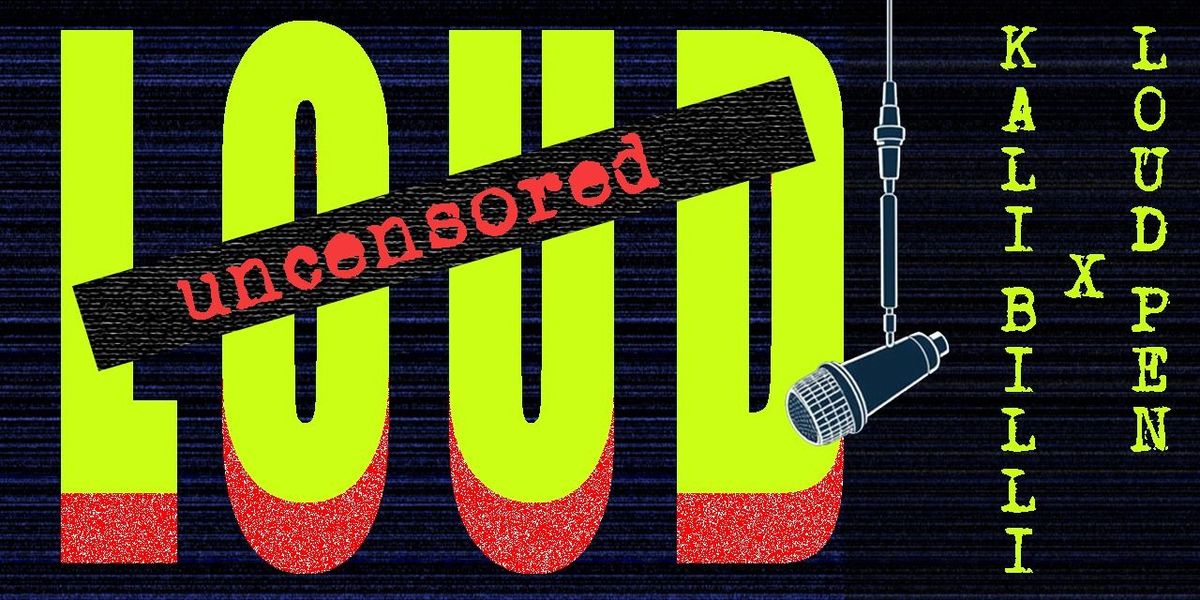 LOUD UNCENSORED