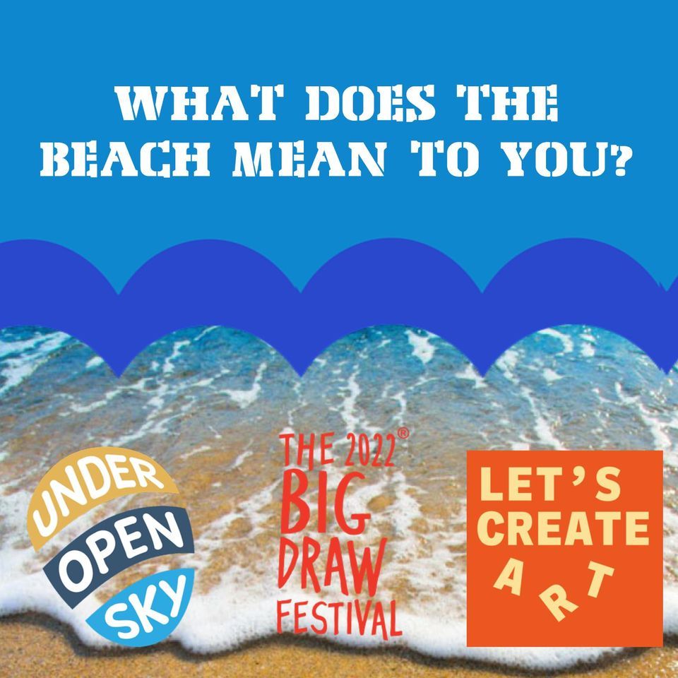 The Big Draw What does the beach mean to you? East Point Pavilion, Lowestoft, EN October 31